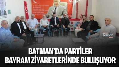 Batman&rsquo;da partiler, bayram ziyaretlerinde buluşuyor