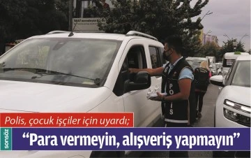 BATMAN'DA POLİS, &Ccedil;OCUK İŞ&Ccedil;İLER İ&Ccedil;İN UYARDI