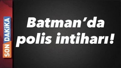 Batman&rsquo;da polis intiharı!