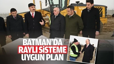 Batman&rsquo;da raylı sisteme uygun plan
