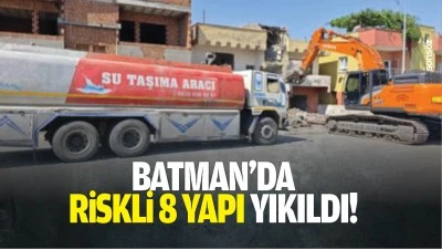 Batman&rsquo;da riskli 8 yapı yıkıldı!