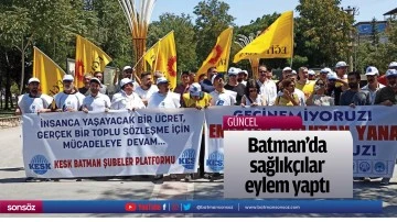 Batman&rsquo;da sağlık&ccedil;ılar eylem yaptı