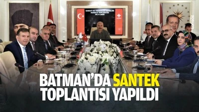 Batman&rsquo;da SANTEK toplantısı yapıldı