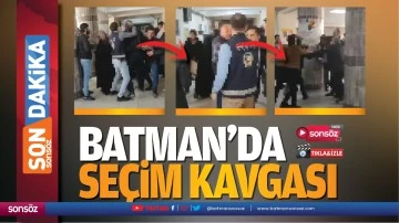 Batman&rsquo;da se&ccedil;im kavgası