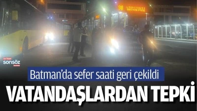 Batman&rsquo;da sefer saati geri &ccedil;ekildi: vatandaşlardan tepki