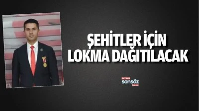 Batman&rsquo;da şehitler i&ccedil;in lokma dağıtılacak