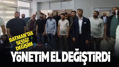 Batman&rsquo;da sessiz değişim: Y&ouml;netim el değiştirdi