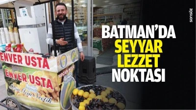 Batman&rsquo;da seyyar lezzet noktası