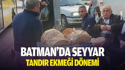 Batman&rsquo;da seyyar tandır ekmeği d&ouml;nemi