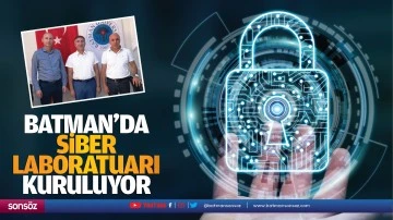 Batman&rsquo;da siber laboratuarı kuruluyor