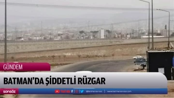 Batman&rsquo;da şiddetli r&uuml;zgar