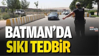 Batman&rsquo;da sıkı tedbir