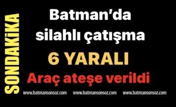 Batman&rsquo;da silahlı &ccedil;atışma