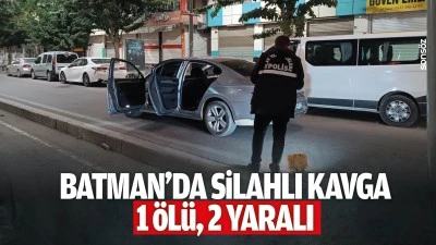 Batman&rsquo;da silahlı kavga: 1 &ouml;l&uuml;, 2 yaralı