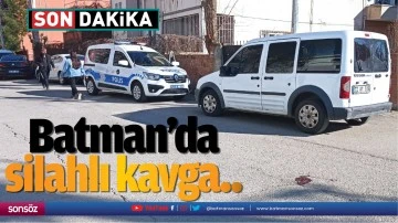 Batman&rsquo;da silahlı kavga..