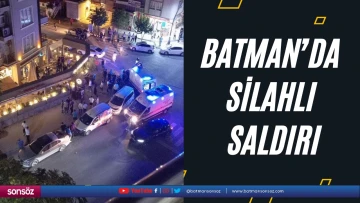 Batman&rsquo;da silahlı saldırı