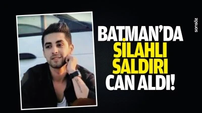 Batman&rsquo;da silahlı saldırı can aldı!