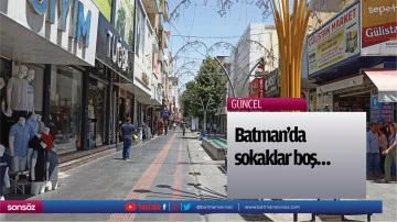 Batman’da sokaklar boş…