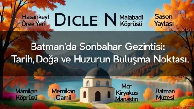 Batman'da Sonbahar Gezintisi: Tarih, Doğa ve Huzurun Buluşma Noktası