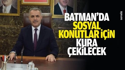 Batman&rsquo;da sosyal konutlar i&ccedil;in kura &ccedil;ekilecek