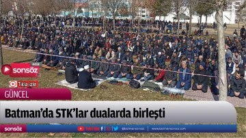 Batman&rsquo;da STK&rsquo;lar dualarda birleşti