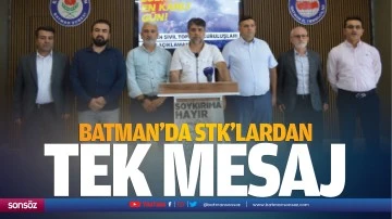 Batman&rsquo;da STK&rsquo;lardan tek mesaj