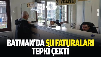 Batman&rsquo;da su faturaları tepki &ccedil;ekti