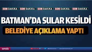 Batman&rsquo;da sular kesildi