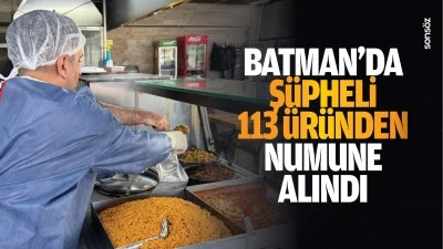 Batman&rsquo;da ş&uuml;pheli 113 &uuml;r&uuml;nden numune alındı