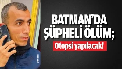 Batman&rsquo;da ş&uuml;pheli &ouml;l&uuml;m