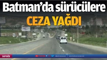 Batman&rsquo;da s&uuml;r&uuml;c&uuml;lere ceza yağdı
