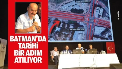 Batman&rsquo;da tarihi bir adım atılıyor