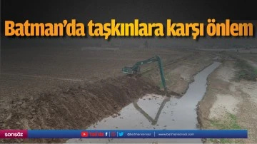 Batman&rsquo;da taşkınlara karşı &ouml;nlem