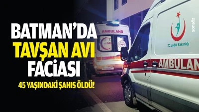 Batman&rsquo;da Tavşan avı faciası: 45 yaşındaki şahıs &ouml;ld&uuml;!