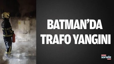 Batman&rsquo;da trafo yangını