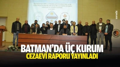 Batman&rsquo;da &uuml;&ccedil; kurum, cezaevi raporu yayınladı