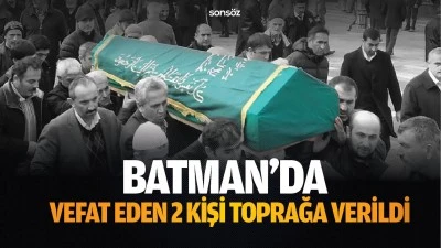 Batman'da vefat eden 2 kişi toprağa verildi