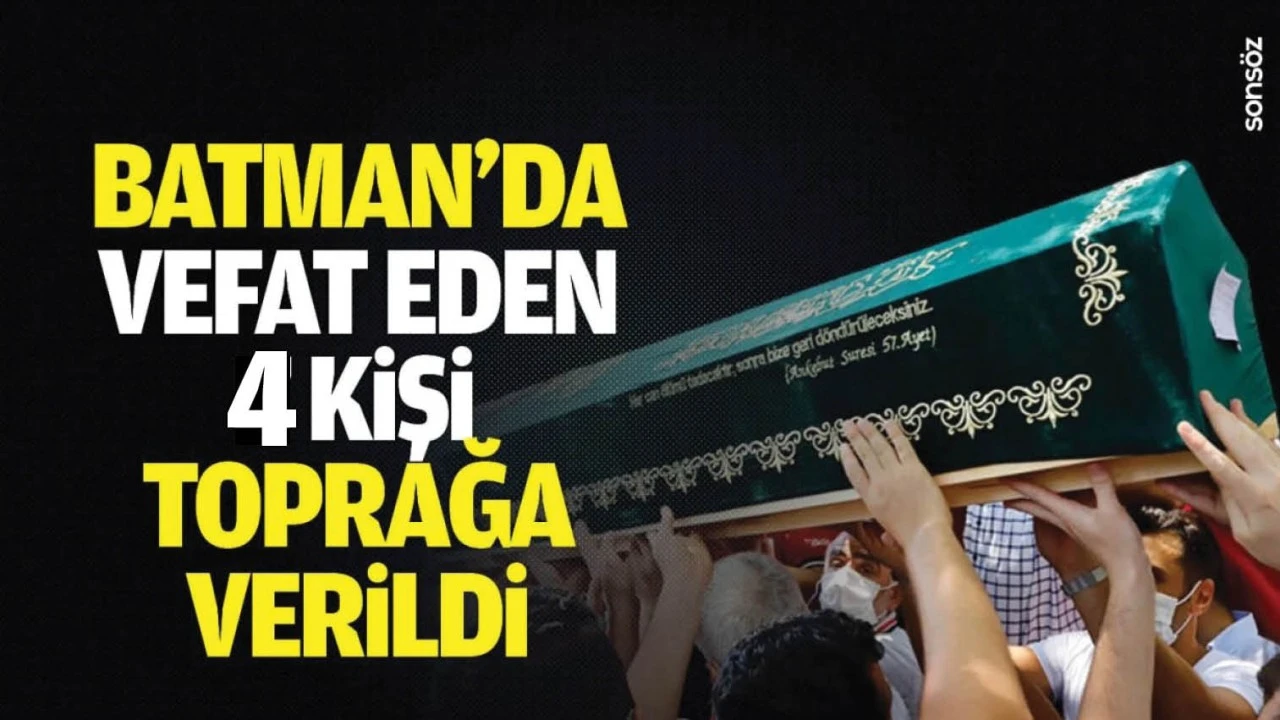 Batman'da vefat eden 4 kişi toprağa verildi