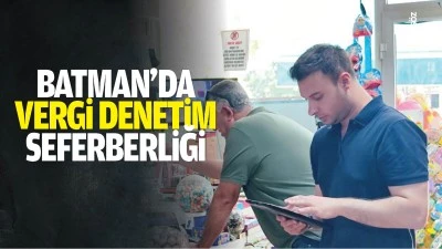 Batman&rsquo;da vergi denetim seferberliği