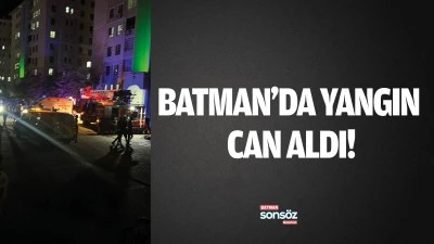Batman&rsquo;da yangın, can aldı!