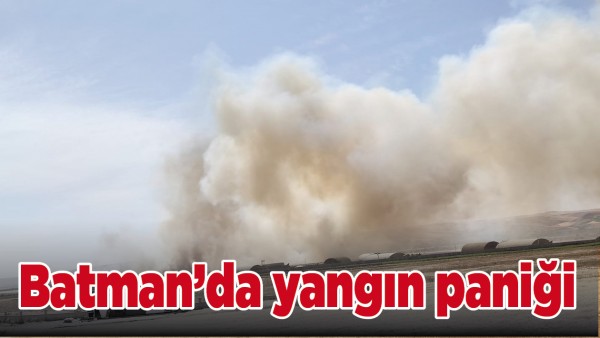 BATMAN&rsquo;DA YANGIN PANİĞİ