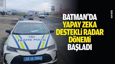 Batman&rsquo;da yapay zeka destekli radar d&ouml;nemi başladı