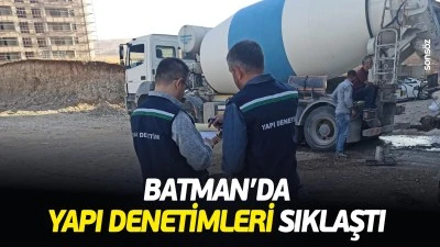 Batman&rsquo;da yapı denetimleri sıklaştı