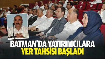 Batman&rsquo;da yatırımcılara yer tahsisi başladı