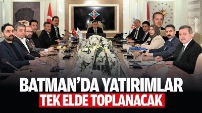 Batman&rsquo;da yatırımlar tek elde toplanacak