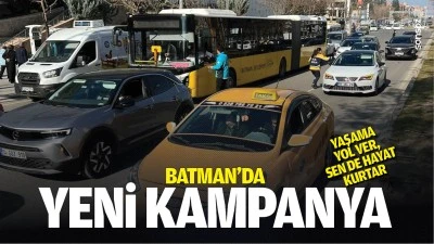 Batman&rsquo;da yeni kampanya; Yaşama yol ver, sen de hayat kurtar