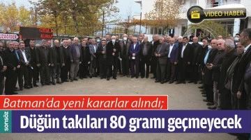 BATMAN&rsquo;DA YENİ KARARLAR ALINDI