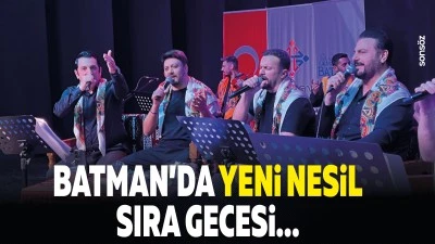Batman&rsquo;da yeni nesil sıra gecesi&hellip;