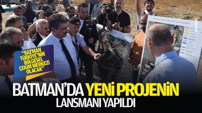 Batman&rsquo;da yeni projenin lansmanı yapıldı: &ldquo;Batman, T&uuml;rkiye&rsquo;nin b&ouml;lgesel &ccedil;ekim merkezi olacak&rdquo;
