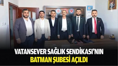 Vatansever Sağlık Sendikası&rsquo;nın Batman Şubesi a&ccedil;ıldı